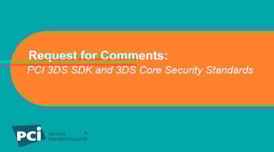 Request for Comments: PCI 3DS SDK and 3DS Core Security Standards - Featured Image
